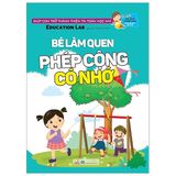  Tủ Sách Tư Duy Toán Học HQ - Bé Làm Quen Phép Cộng Có Nhớ 