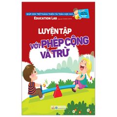  Tủ Sách Tư Duy Toán Học Hq - Luyện Tập Với Phép Cộng Và Trừ 