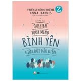  Triết Lý Sống Thế Hệ Z - Bình Yên Giữa Đời Đảo Điên 
