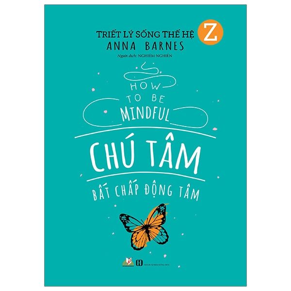 Triết Lý Sống Thế Hệ Z - Chú Tâm Bất Chấp Động Tâm