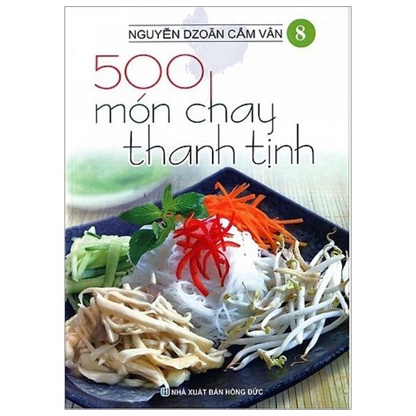 500 Món Chay Thanh Tịnh - Tập 8 - Việt Thư