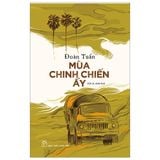  Mùa Chinh Chiến Ấy - Hồi Ức Chiến Binh 