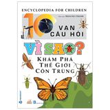  10 Vạn Câu Hỏi Vì Sao? Khám Phá Thế Giới Côn Trùng 