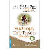  Chicken Soup For The Soul - Vượt Qua Thử Thách Đầu Đời (Tái Bản 2024) 