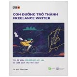  Con Đường Trở Thành Freelance Writer - Tôi Đã Kiếm 800.000.000 Một Năm Từ Viết Lách Như Thế Nào? 