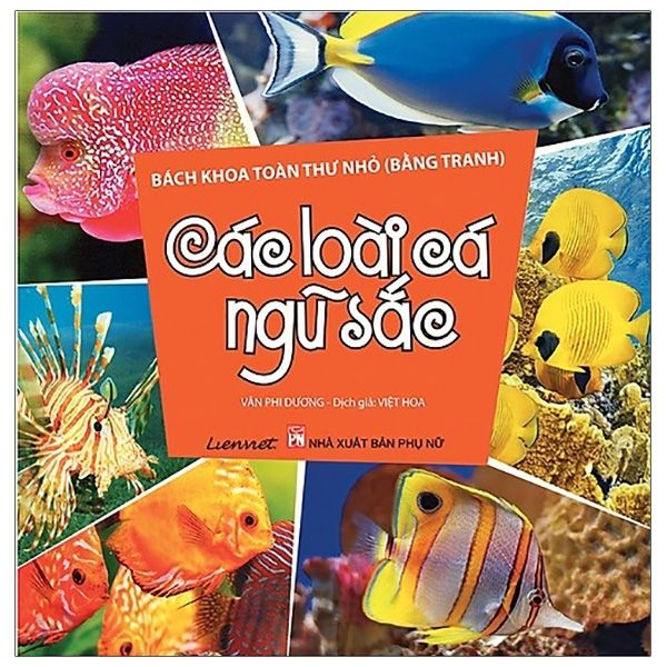 Bách Khoa Toàn Thư Nhỏ - Các Loài Cá Ngũ Sắc - Truyền Thông Liên Việt