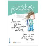  Làm Sao Để Ôm Một Con Nhím Xù Lông 