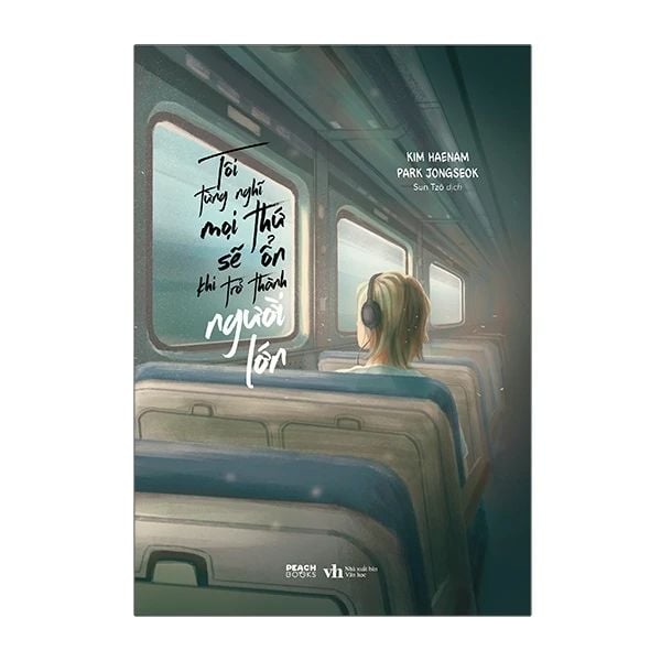  Tôi Từng Nghĩ Mọi Thứ Sẽ Ổn Khi Trở Thành Người Lớn 