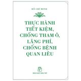  Di Sản Hồ Chí Minh. Thực Hành Tiết Kiệm, Chống Tham Ô, Lãng Phí, Chống Bệnh Quan Liêu (Khổ Nhỏ) 