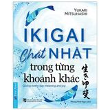  IKIGAI - Chất Nhật Trong Từng Khoảnh Khắc (Tái Bản 2022) 