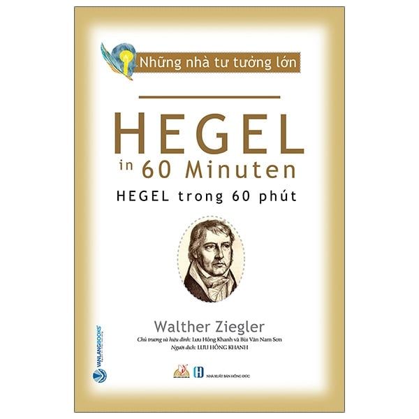 Những Nhà Tư Tưởng Lớn - Hegel Trong 60 Phút