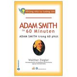  Những Nhà Tư Tưởng Lớn - Adam Smith Trong 60 Phút 