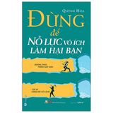  Đừng Để Nổ Lực Vô Ích Làm Hại Bạn 