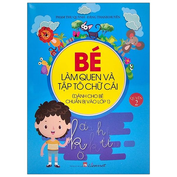 Dành Cho Bé Chuẩn Bị Vào Lớp 1- Bé Làm Quen Và Tập Tô Chữ Cái - Quyển 2 - Truyền Thông Liên Việt