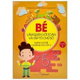  Dành Cho Bé Chuẩn Bị Vào Lớp 1- Bé Làm Quen Với Toán Và Tập Tô Chữ Số - Quyển 1 (Tái Bản 2020) 