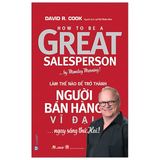  Làm Thế Nào Để Trở Thành Người Bán Hàng Vĩ Đại ... Ngay Sáng Thứ Hai ! 