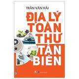  Địa Lý Toàn Thư Tân Biên 