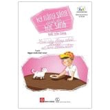  Kỹ Năng Sống Dành Cho Học Sinh - Biết Trân Trọng (Loài Cây Đắng Nhất Nhưng Nở Hoa Thơm Nhất) 