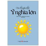  Câu Chuyện Nhỏ - Ý Nghĩa Lớn (Tái Bản 2020) 