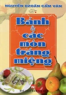 Bánh Và Các Món Tráng Miệng - Việt Thư