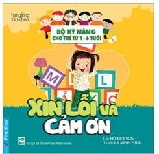 Bộ kỹ Năng Cho Trẻ Từ 1-6 Tuổi - Xin Lỗi và Cảm Ơn