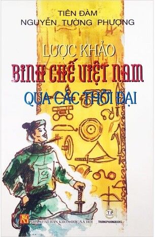  Lược Khảo Binh Chế Việt Nam
Qua Các Thời Đại (Bìa mềm) 