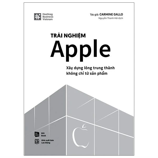 Trải Nghiệm Apple - Xây Dựng Lòng Trung Thành Không Chỉ Từ Sản Phẩm - RIO Book