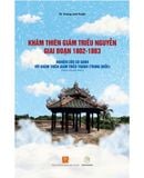  Khâm thiên giám triều Nguyễn giai đoạn 1802-1883: Nghiên cứu so sánh với khâm thiên giám triều Thanh (Trung Quốc)(Mềm) 
