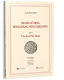  Khảo Cổ Học Đồng Bằng Sông Mê Kông (Tập 3) Văn Hóa Phù Nam 