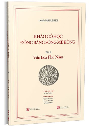  Khảo Cổ Học Đồng Bằng Sông Mê Kông (Tập 3) Văn Hóa Phù Nam 