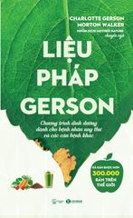  Liệu Pháp Gerson - Chương Trình Dinh Dưỡng Dành Cho Bệnh Nhân Ung Thư Và Các Căn Bệnh Khác 
