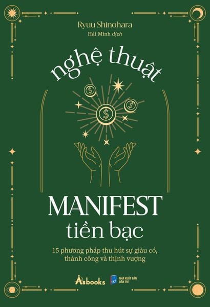 Nghệ Thuật Manifest Tiền Bạc - 15 Phương Pháp Thu Hút Sự Giàu Có, Thành Công Và Thịnh Vượng