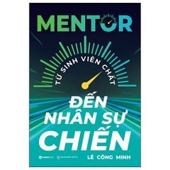  Mentor - Từ Sinh Viên Chất Đến Nhân Sự Chiến 