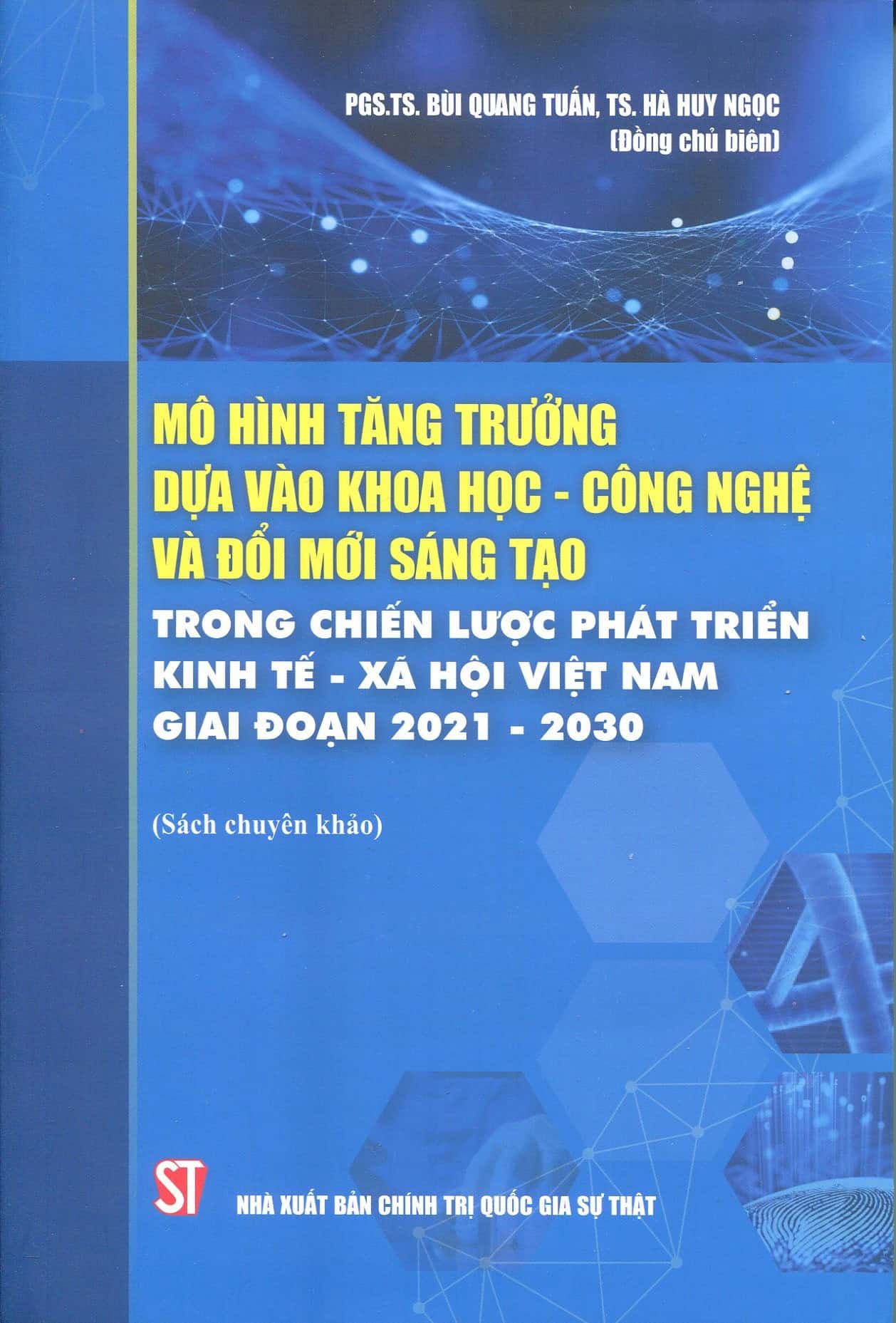  Mô hình tăng trưởng dựa vào khoa học- công nghệ và đổi mới sáng tạo trong chiến lược phát triển kinh tế- xã hội Việt Nam giai đoạn 2021- 2030 