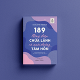  189 Thông Điệp Chữa Lành Và Nuôi Dưỡng Tâm Hồn - Tất Cả Những Gì Bạn Cần, Sâu Thẳm Trong Bạn Đều Đã Có 