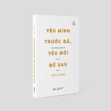  Yêu Mình Trước Đã Yêu Đời Để Sau 