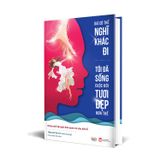  Giá Có Thể Nghĩ Khác Đi, Tôi Đã Sống Cuộc Đời Tươi Đẹp Hơn Thế 