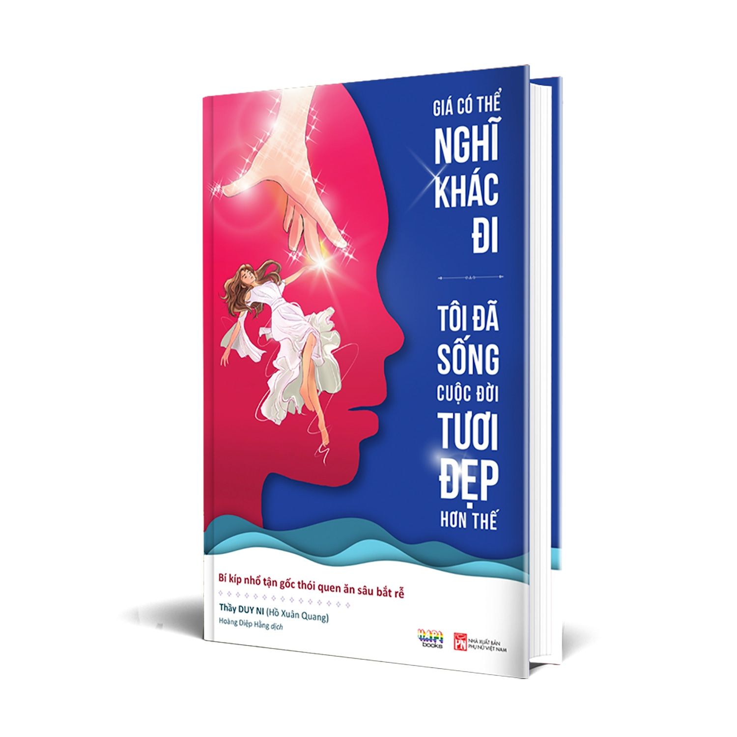  Giá Có Thể Nghĩ Khác Đi, Tôi Đã Sống Cuộc Đời Tươi Đẹp Hơn Thế 