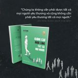  Không Cần Được Lòng Tất Cả Mọi Người 