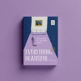  Everything, Beautiful - Tìm Về Và Kết Nối Với Vẻ Đẹp Tiềm Ẩn Quanh Ta 