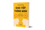 Giao Tiếp Thông Minh - Pha Trò Tinh Tế - Biến Thù Thành Bạn - Quyến Rũ Bất Kỳ Ai 