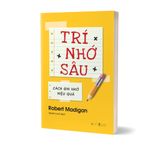  Trí Nhớ Sâu - Cách Ghi Nhớ Hiệu Quả 