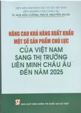  Nâng cao khả năng xuất khẩu một số sản phẩm chủ lực của Việt Nam sang thị trường Liên minh châu Âu đến năm 2025 