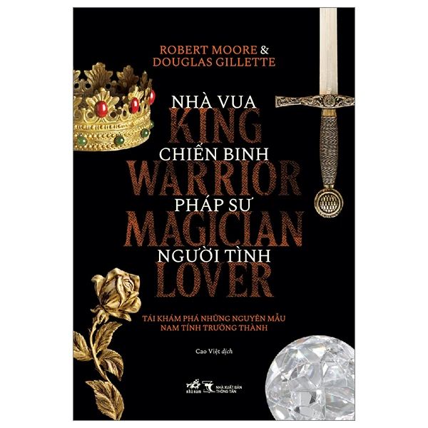  Nhà Vua, Chiến Binh, Pháp Sư, Người Tình - Tài Khám Phá Những Nguyên Mẫu Nam Tính Trưởng Thành 