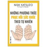  Những Phương Thức Phục Hồi Sức Khỏe Theo Tự Nhiên (Tái Bản 2024) 
