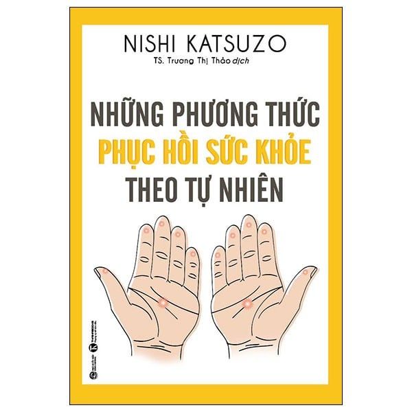 Những Phương Thức Phục Hồi Sức Khỏe Theo Tự Nhiên - Thái Phỉ