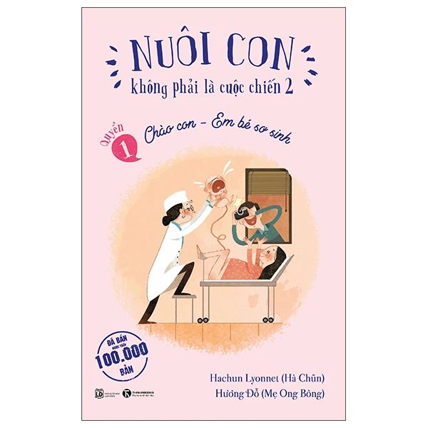 Nuôi Con Không Phải Là Cuộc Chiến 2 - Quyển 1 - Chào Con - Em Bé Sơ Sinh - Chao