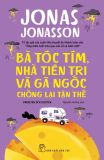  Bà Tóc Tím, Nhà Tiên Tri Và Gã Ngốc Chống Lại Tận Thế - Jonas Jonasson 