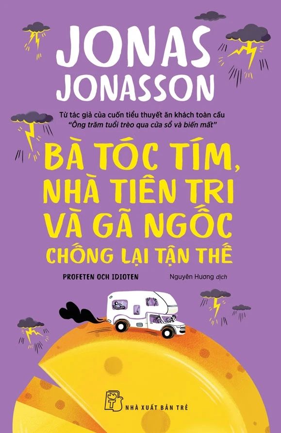  Bà Tóc Tím, Nhà Tiên Tri Và Gã Ngốc Chống Lại Tận Thế - Jonas Jonasson 
