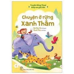  Truyện Đồng Thoại - Giúp Em Giỏi Văn: Chuyện Ở Rừng Xanh Thẳm 